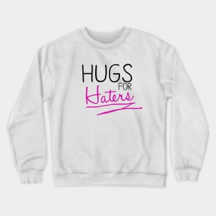 Hugs For Haters Crewneck Sweatshirt